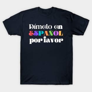 Dimelo En Espanol Por Favor T-Shirt